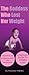 The Goddess Who Lost Her Weight: Inspiration For Enlightenment With Abundance, A Spiritual Guide To Weight Loss