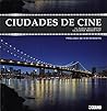 Ciudades de cine: Las 18 urbes más conocidas del mundo del celuloide