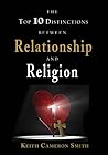 The Top 10 Distinctions between Relationship and Religion