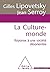 La culture-monde: réponse à une société désorientée