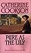 Pure As the Lily by Catherine Cookson