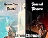 Seductive Saints & Sensual Sinners Volume I (Erotic Poetry)