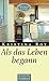 Als Das Leben Begann