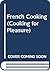 French Cooking for Pleasure