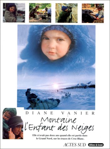 Montaine, l'enfant des neiges: - "ELLE N'AVAIT PAS DEUX ANS QUAND ELLE EST PARTIE DANS LE GRAND NORD, SUR LES T (PHOTOGRAPHIE)