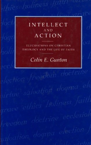 Intellect and Action: Elucidations on Christian Theology Anf the Life of Faith (Hardcover)
