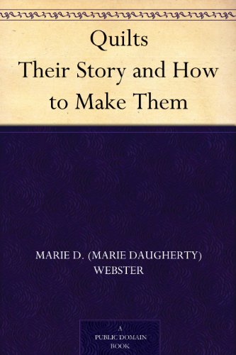 Quilts Their Story and How to Make Them (Kindle Edition)