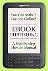 EBOOK PUBLISHING: How To Make a Fortune Online!