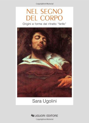 Nel segno del corpo. Origini e forme del ritratto ferito (Paperback)