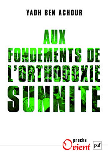 Aux fondements de l'orthodoxie sunnite (Paperback)