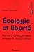 Ecologie et liberté: Bernard Charbonneau, précurseur de l'écologie politique