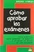 Como Aprobar los Examenes: Guia Practica Para Aumentar la Memoria y Alcanzar el Exito en los Estudios