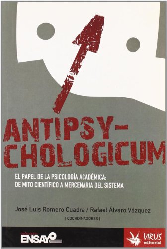 Antipsychologicum: El Papel De La Psicología Académica:  Del Mito Científico A Mercenaria Del Sistema (Paperback)