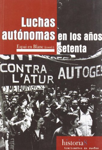 Luchas Autónomas En Los Años Setenta: Del Antagonismo Obrero Al Malestar Social (Paperback)