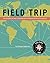 Field Trip: Volume One: Lively conversations with mentors in different fields who have charted their own course and love what they do