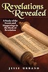 Revelations Revealed: A Study of the Events and Happenings in the Book of Revelation