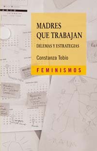 Madres que trabajan: Dilemas y estrategias (Feminismos/ Feminism) (Spanish Edition)
