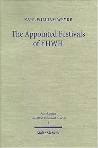 The Appointed Festivals of YHWH: The Festival Calendar in Leviticus 23 and the sukkôt Festival in Other Biblical Texts (Forschungen Zum Alten Testament 2.Reihe)