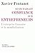 Si on Faisait Confiance Aux Entrepreneurs: L'entreprise Francaise Et La Mondialisation (Manitoba / Entreprises Et Societe) (French Edition)