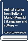 Animal stories from Bellona Island (Mungiki) (Language and culture of Rennell and Bellona Islands IV)