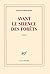 Avant Le Silence Des Forêts: Roman