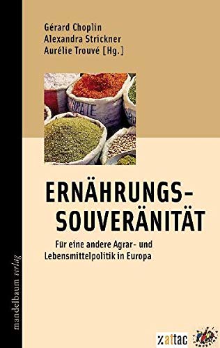 Ernährungssouveränität: Für Eine Andere Agrar  Und Lebensmittelpolitik