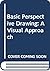 Basic Perspective Drawing: A Visual Approach