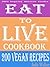 Eat To Live Cookbook 200 & More Delicious Vegan Recipes