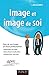 Image et image de soi - Faire de son image un atout professionnel: Faire de son image un atout professionnel