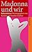 Madonna und wir Bekenntnisse. Suhrkamp-Taschenbuch; 3992 by Unknown