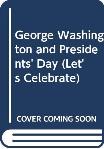 George Washington and Presidents' Day (Let's Celebrate)