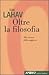 Oltre la filosofia. Alla ricerca della saggezza by Ran Lahav