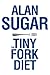The Tiny Fork Diet by Alan Sugar