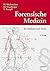 Forensische Medizin Für Studium Und Praxis: Mit 10 Tabellen