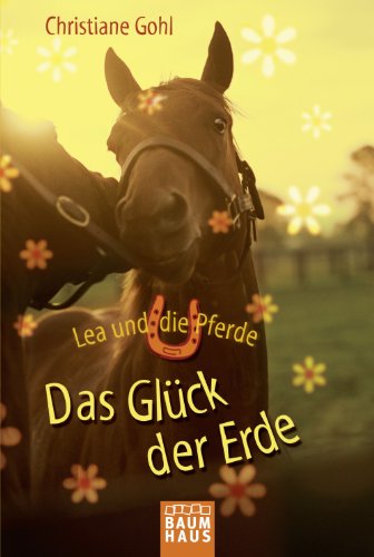 Das Glück der Erde (Lea und die Pferde, #1)