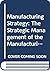 Manufacturing Strategy: The...