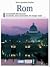 Rom: Ein Reisebegleiter: Zweieinhalb Jahrtausende Kunst Und Kultur In Der Ewigen Stadt
