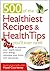 500 of the Healthiest Recip...