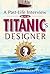 A Past-Life Interview With Titanic's Designer