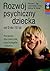 Rozwój Psychiczny Dziecka: Od 0 Do 10 Lat:  Poradnik Dla Rodziców, Psychologów I Lekarzy