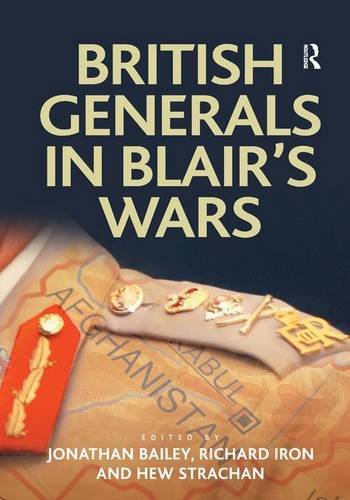 British Generals in Blair's Wars (Military Strategy and Operational Art)