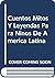 Cuentos Mitos Y Leyendas Para Ninos De America Latina