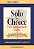 Solo by Choice The Companio...