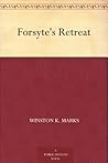 Forsyte's Retreat by Winston K. Marks
