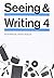 Seeing and Writing [with Re:Writing Plus]