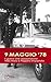 9 maggio '78: Il giorno che assassinarono Aldo Moro e Peppino Impastato (Italian Edition)