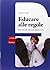 Educare alle regole. Percorsi per l'alunno adolescente