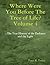 Where Were You Before The Tree of Life? Volume 4