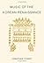Music of the Korean Renaissance: Songs and Dances of the Fifteenth Century