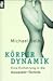 Körperdynamik by Michael  Gelb